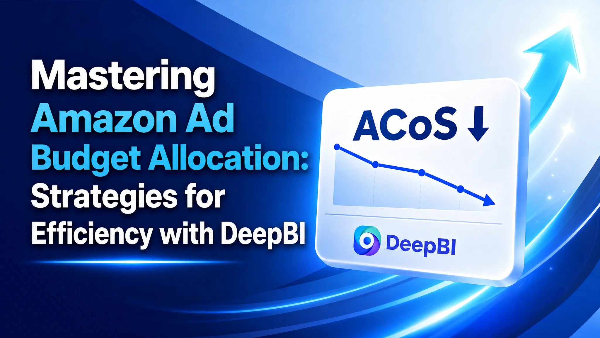Mastering Amazon Ad Budget Allocation: Strategies for Efficiency with DeepBI
