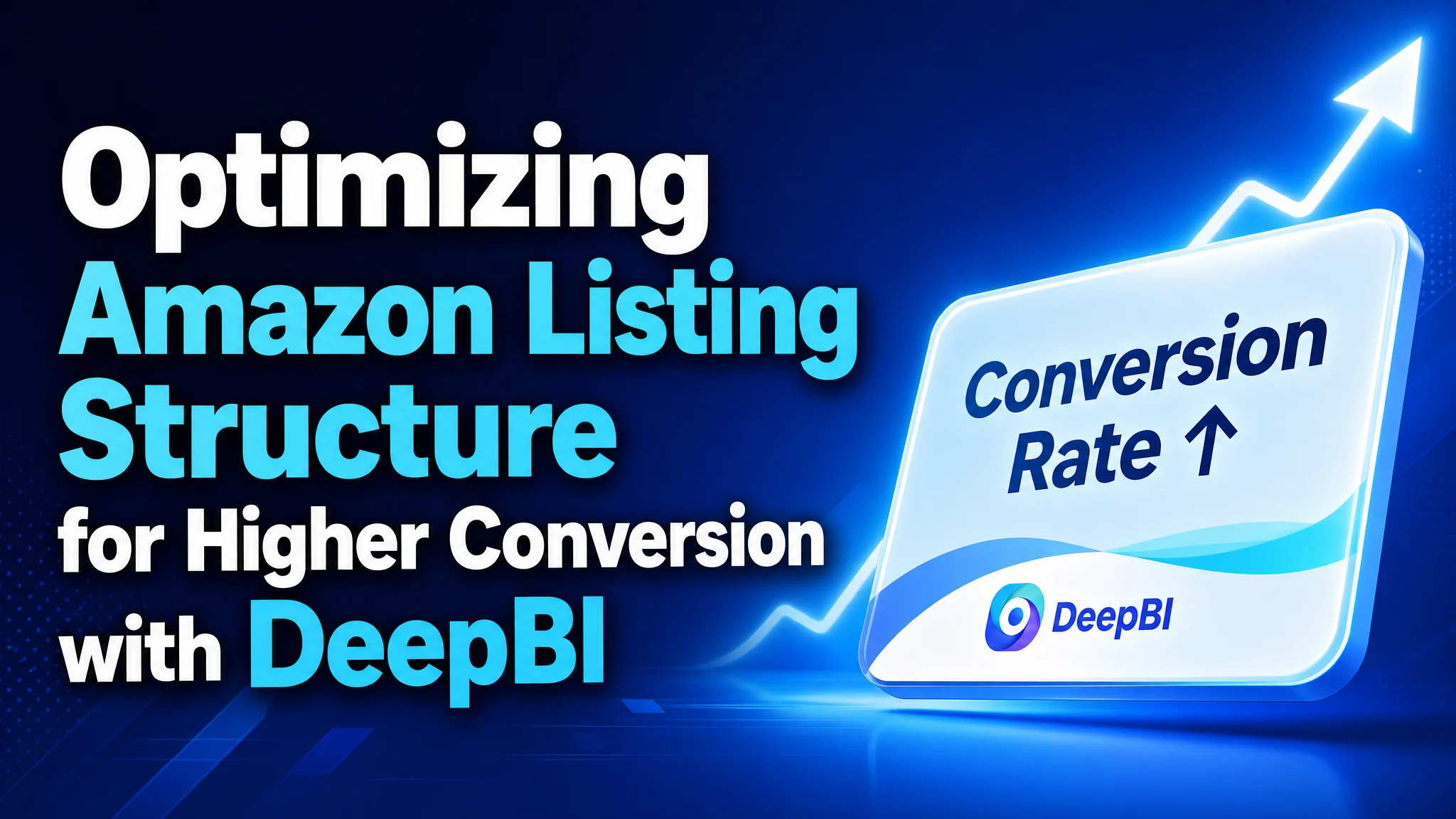 Optimizing Amazon Listing Structure for Higher Conversion with DeepBI
