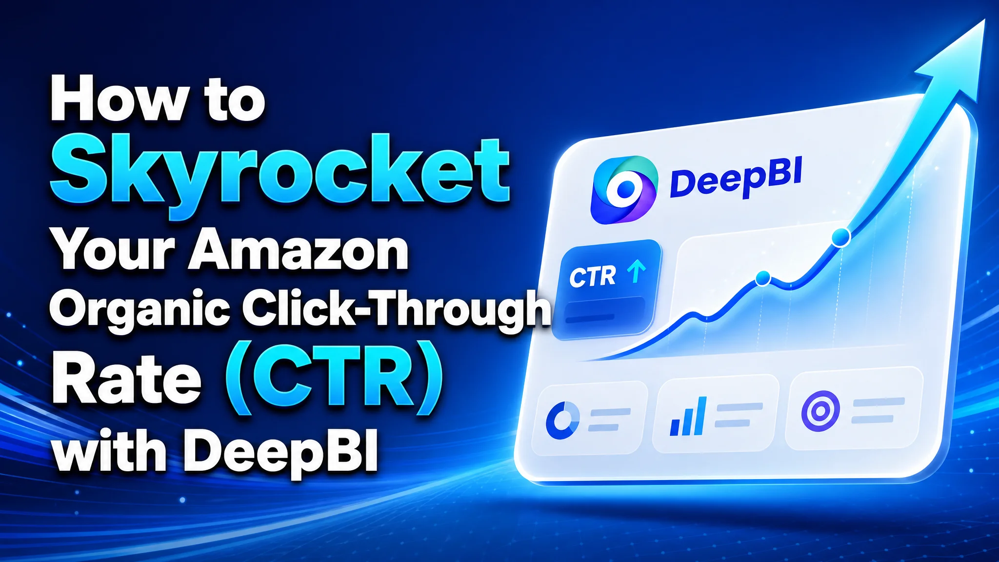How to Skyrocket Your Amazon Organic Click-Through Rate (CTR) with DeepBI