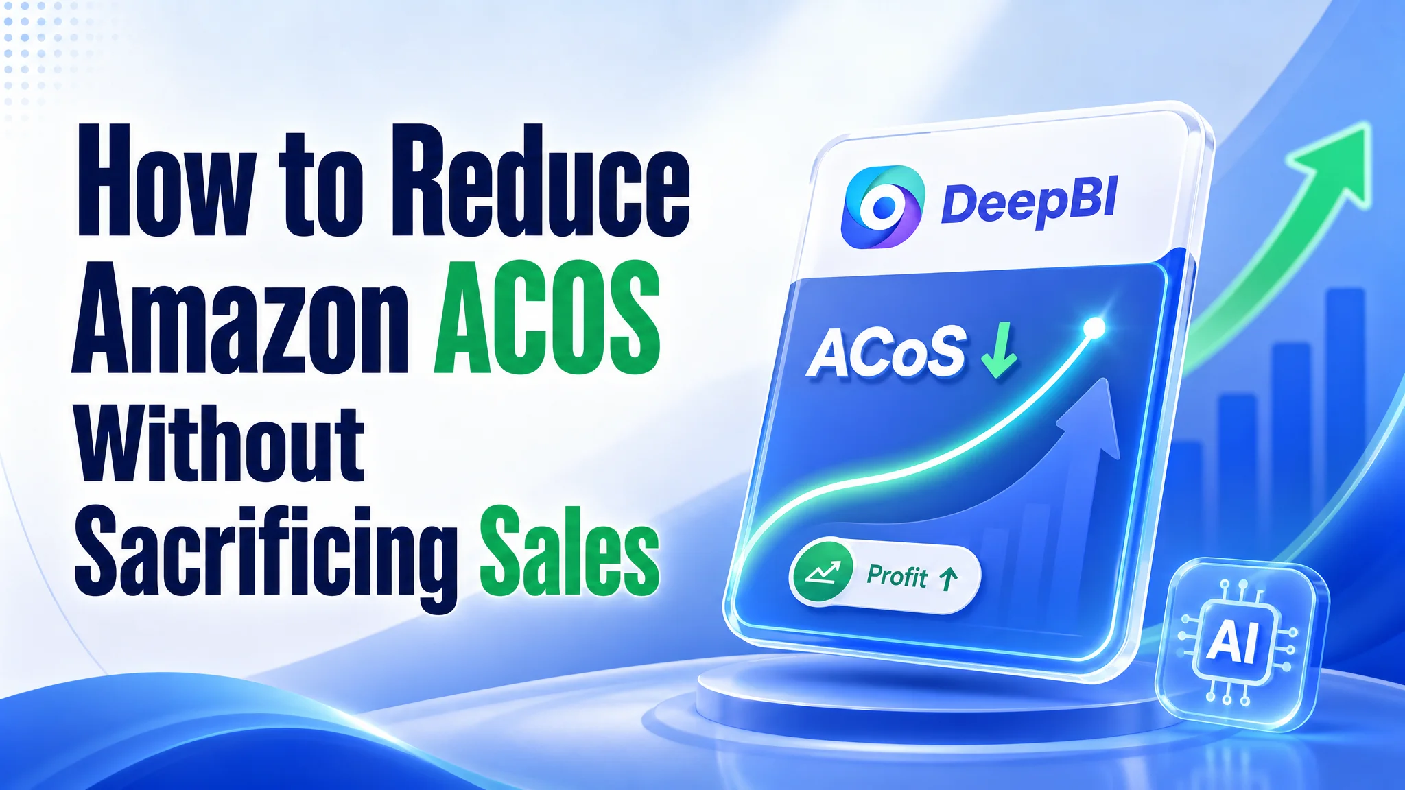 How to Reduce Amazon ACOS Without Sacrificing Sales: A DeepBI-Powered Strategy