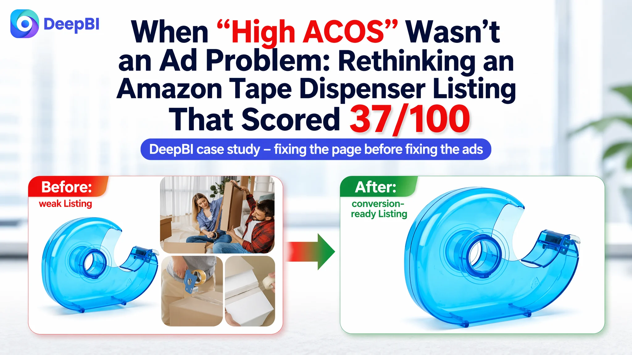 When “High ACOS” Wasn’t an Ad Problem: Rethinking an Amazon Tape Dispenser Listing That Scored 37/100