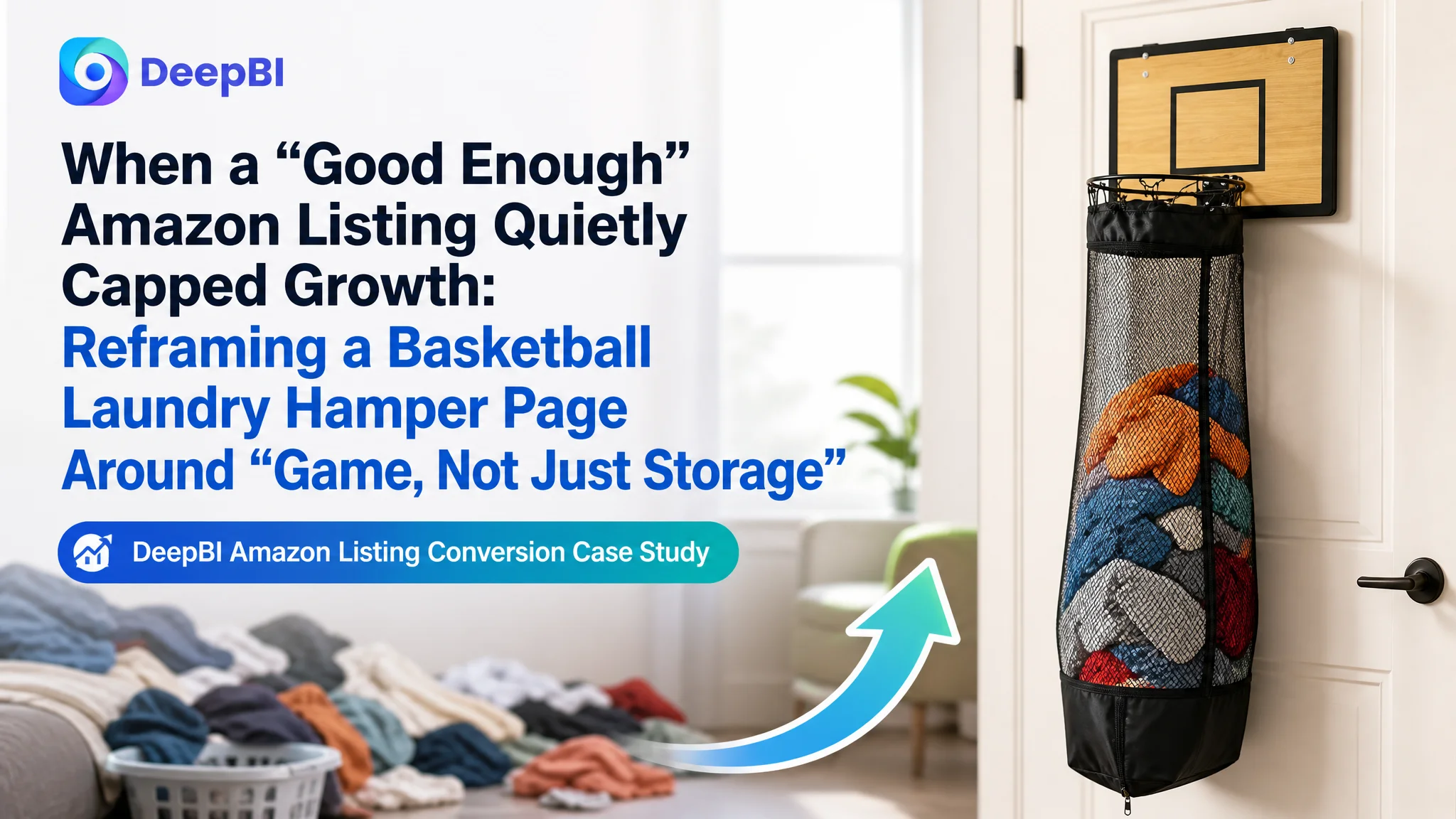 When a “Good Enough” Amazon Listing Quietly Capped Growth: Reframing a Basketball Laundry Hamper Page Around “Game, Not Just Storage”